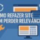 Como refazer site sem perder relevância